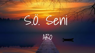 ARO - S.Ö. Seni (Lyrics) ARO - Сүйіп Өтемін Сені (Мәтін, Текст, Караоке)