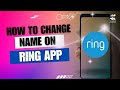 How to Change Name on Ring App