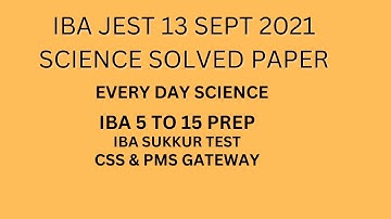IBA JEST 13 SEPT 2021 SCIENCE PAPER SOLVED|IBA 5 TO 15 PREP|Everyday Science