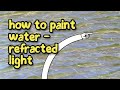 How to Paint Water - Refraction | Acrylic Painting Techniques with Mark Waller