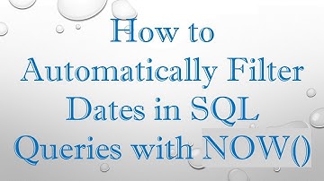 How to Automatically Filter Dates in SQL Queries with NOW()