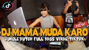 DJ KARO MAMA MUDA VIRAL TIKTOK 2024 !! JUNGLE DUTCH FULL BASS TERPOPULER DI INDONESIA