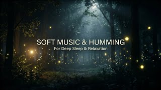 Sleep in Minutes Just Listen to This 🥱 Soft Music with Humming for Sleep &amp; Relaxing Your Mind 😴