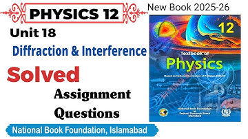Unit 18 Solved Assignments | Diffraction & Interference Class 12 Physics National book foundation 