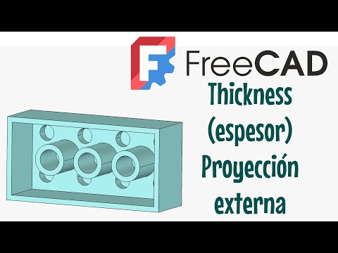FreeCAD con Part Design 4: Thickness (espesor) y Proyección externa