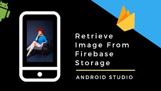 Retrieve Image In Android App From Firebase Storage | App Development Tutorial