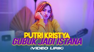 (LYRICS VIDEO) PUTRI KRISTYA - GUBUK JADI ISTANA | Meski ku tau tentang keluargamu