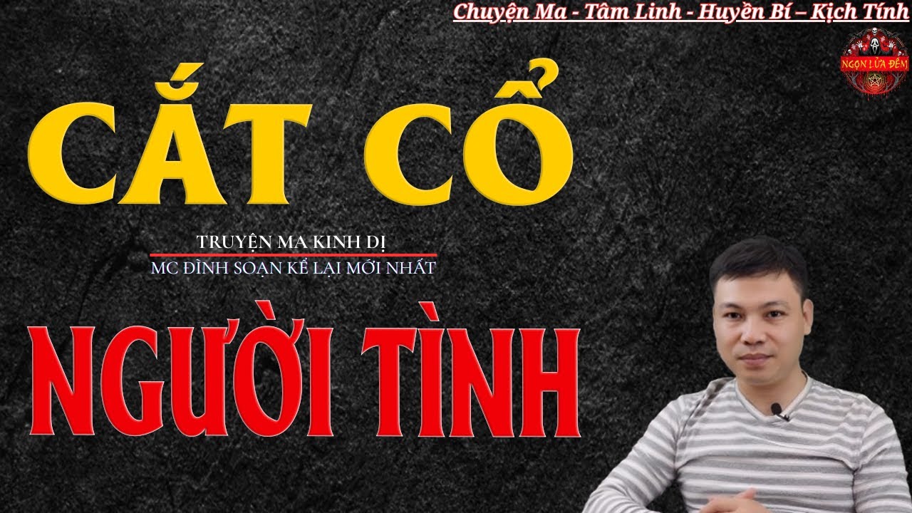 Truyện Ma Đình Soạn - CẮT CỔ NGƯỜI TÌNH | Vong Linh Về Báo Oán -  Chuyện Ma Kinh Dị