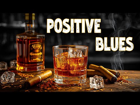 Positive Blues - Relax With Whiskey Blues Tunes For Work | Elevate Your Experience