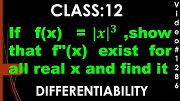 If f(x)=IxI^3 ,show that f"(x) exist for all real x and find it I Class 12 I Differentiability
