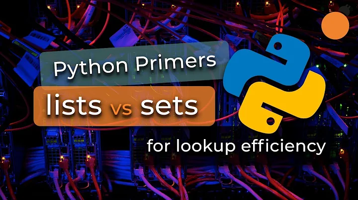 Python Primers #4 - Lists vs Sets (for lookup efficiency)