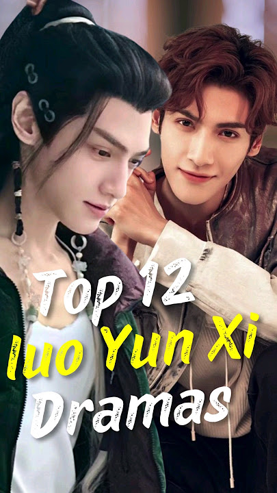 Top 10  Best Luo Yun Xi Dramas #joindrama #cdrama #luoyunxi  #leoluo #short#chinesedrama