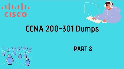 CCNA 200-301 Dumps v4.3 _ Part 8