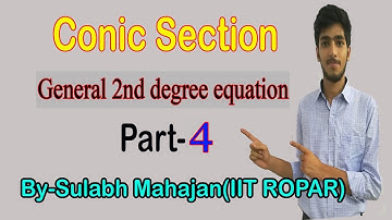 CONIC SECTION || General 2nd degree equation || For JEE ADVANCED "By-Sulabh Mahajan(IIT ROPAR)"