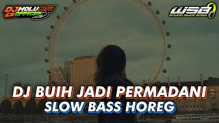 DJ BUIH JADI PERMADANI - EXIST || DJ TERBARU SLOW BASS HOREG