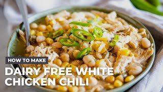 How to Make Dairy Free White Chicken Chili