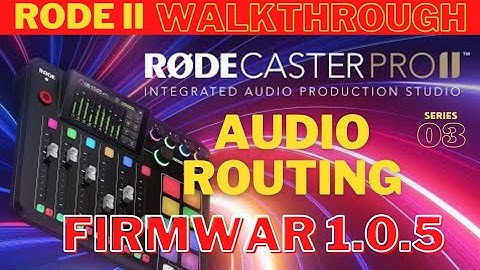 Rodecaster Pro 2  Firmware 1.0.5  ( Routing )
