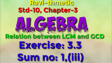 Std10th|| 3-ALGEBRA|| Relation between LCM and GCD||Exercise 3.3/sum no:1(iii)