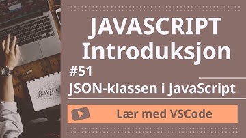 [Lær med VSCode] JavaScript for Nybegynnere #42 JSON-klassen i JavaScript