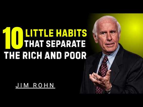 10 LITTLE HABITS THAT SEPARATE THE RICH AND POOR | Jim Rohn Motivational Speech
