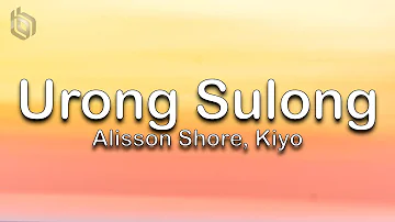 Urong Sulong - Alisson Shore, Kiyo (Lyrics)