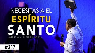 Necesitas a el Espíritu Santo  Pastor Juan Carlos Harrigan