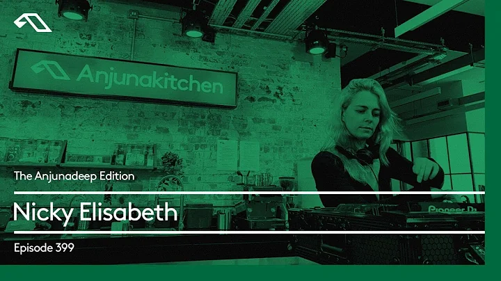 The Anjunadeep Edition 399 with Nicky Elisabeth