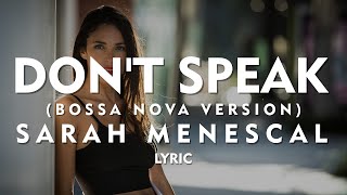 Don't Speak  by  Sarah Menescal (Lyric) (Bossa Nova Version) Resimi