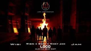 Wisin Ft Sech, Nicky Jam - Loco (Alex Da Beat Edit) [87BPM]