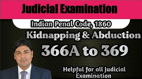 Kidnapping & Abduction | Section 366A to 369 of IPC | Lecture Series on Judicial Exam | IPC Part 88.