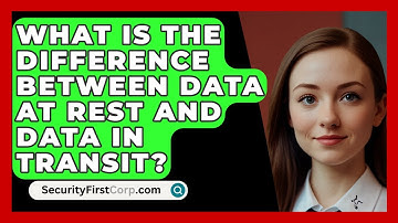 What Is The Difference Between Data At Rest And Data In Transit? - SecurityFirstCorp.com