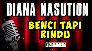 Benci tapi rindu / DIANA NASUTION / Karaoke nostalgia