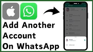 How To Add Another Account On WhatsApp In iPhone || Add Another Account On WhatsApp In iPhone