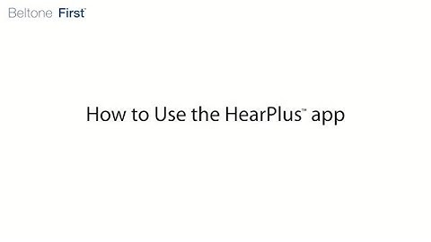 Beltone First Instructional Video - How to use the HearPlus app