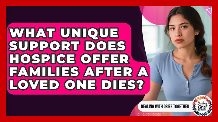 What Unique Support Does Hospice Offer Families After A Loved One Dies?