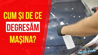 Cum și de ce degresăm mașina?