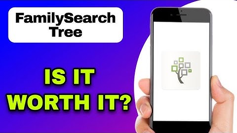 FamilySearch Tree App Review - Is It Worth It? (EXPLAINED)