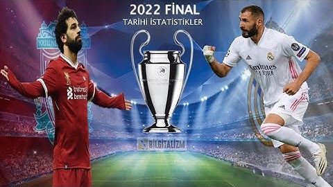 Liverpool - Real Madrid final 2022, UEFA Şampiyonlar Ligi Final Maçı öncesi 10 önemli bilgi
