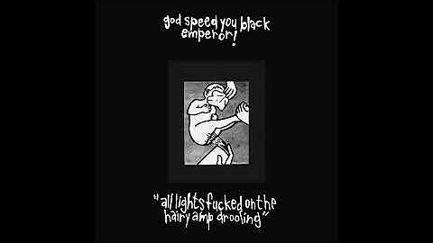 God Speed You Black Emperor! - "All Lights Fucked on the Hairy Amp Drooling"