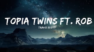 Travis Scott - TOPIA TWINS ft. Rob49 & 21 Savage (Lyrics)  | 25p Lyrics/Letra