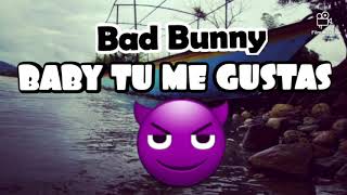 Baby tu me gustas ❌ Bad Bunny ❌ preview  2020