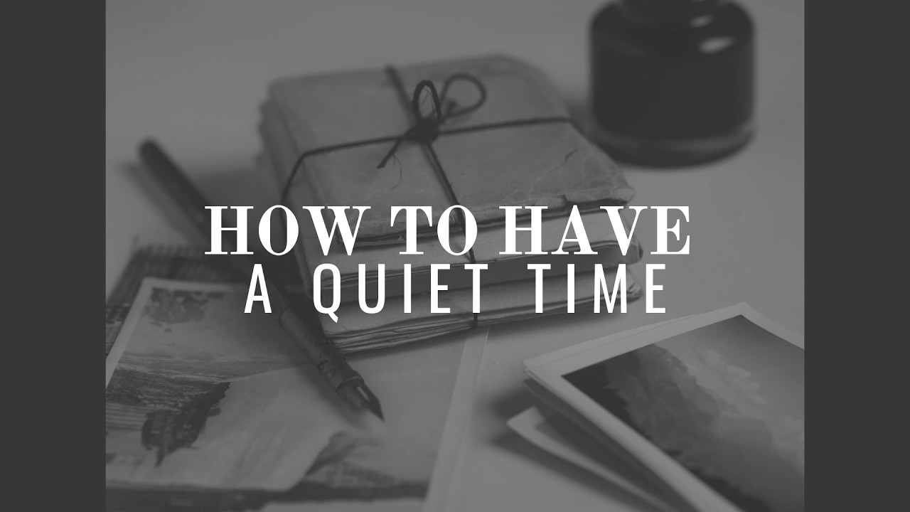 "How To Have A Quiet Time" (Todd Grenert)