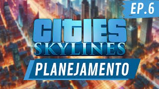 PLANEJANDO E REFORMANDO - CITIES SKYLINE T1 EP. 6