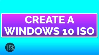 how-to create a windows 10 iso
