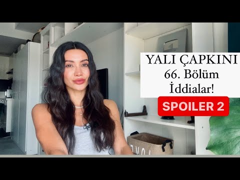 YALI ÇAPKINI 66. Bölüm ve Sonrası Olacaklar! SPOILER 2!