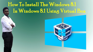 How To Install The Windows 8 1 In Windiws 8 1 Using Virtual Box