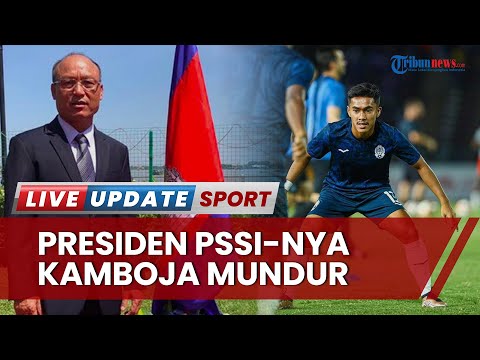 Terancam Gagal Semifinal, Presiden PSSI-nya Kamboja Pilih Mundur, Pesimis Lawan Timnas U22 Indonesia