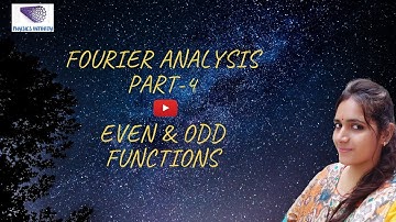 Fourier Analysis-4 | Fourier Series of Even & Odd functions in interval (-π,π) | Even & Odd function