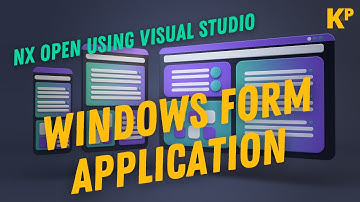 How to Create a Windows Form Application or NXOpen Program in Visual Studio from Scratch