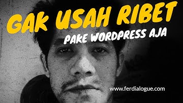 Keunggulan Wordpress - CMS Populer dan Terbaik, Belajar Membuat Website Jadi Lebih Mudah